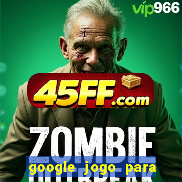 google jogo para ganhar dinheiro